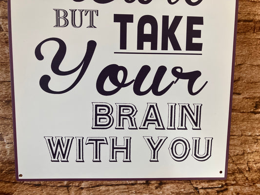 Metalen Wandbord "Follow your heart but take your brain with you"