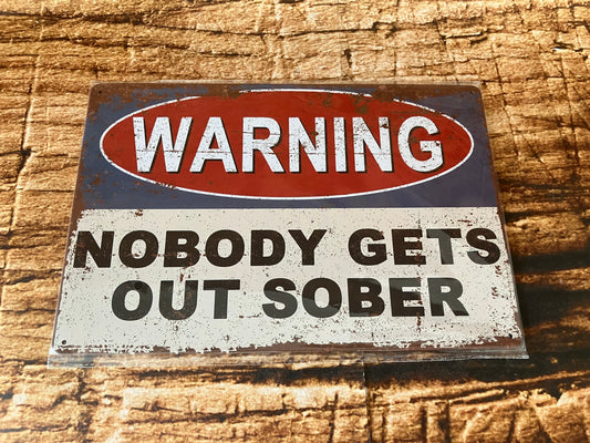 "WARNING: NOBODY GETS OUT SOBER" wandbord