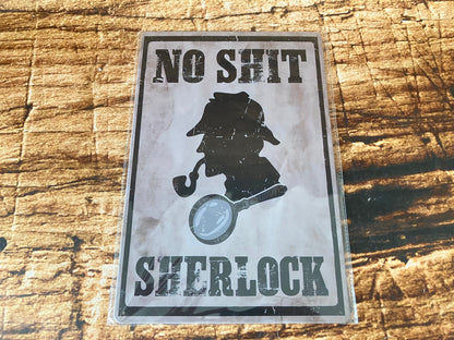 "NO SHIT SHERLOCK"  wandbord