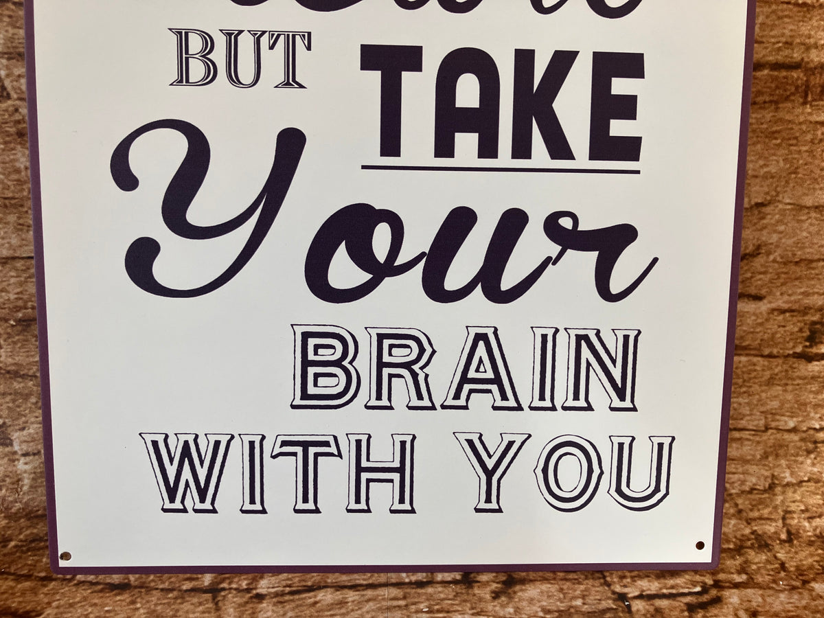 Metalen Wandbord "Follow your heart but take your brain with you"