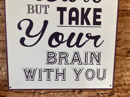 Metalen Wandbord "Follow your heart but take your brain with you"