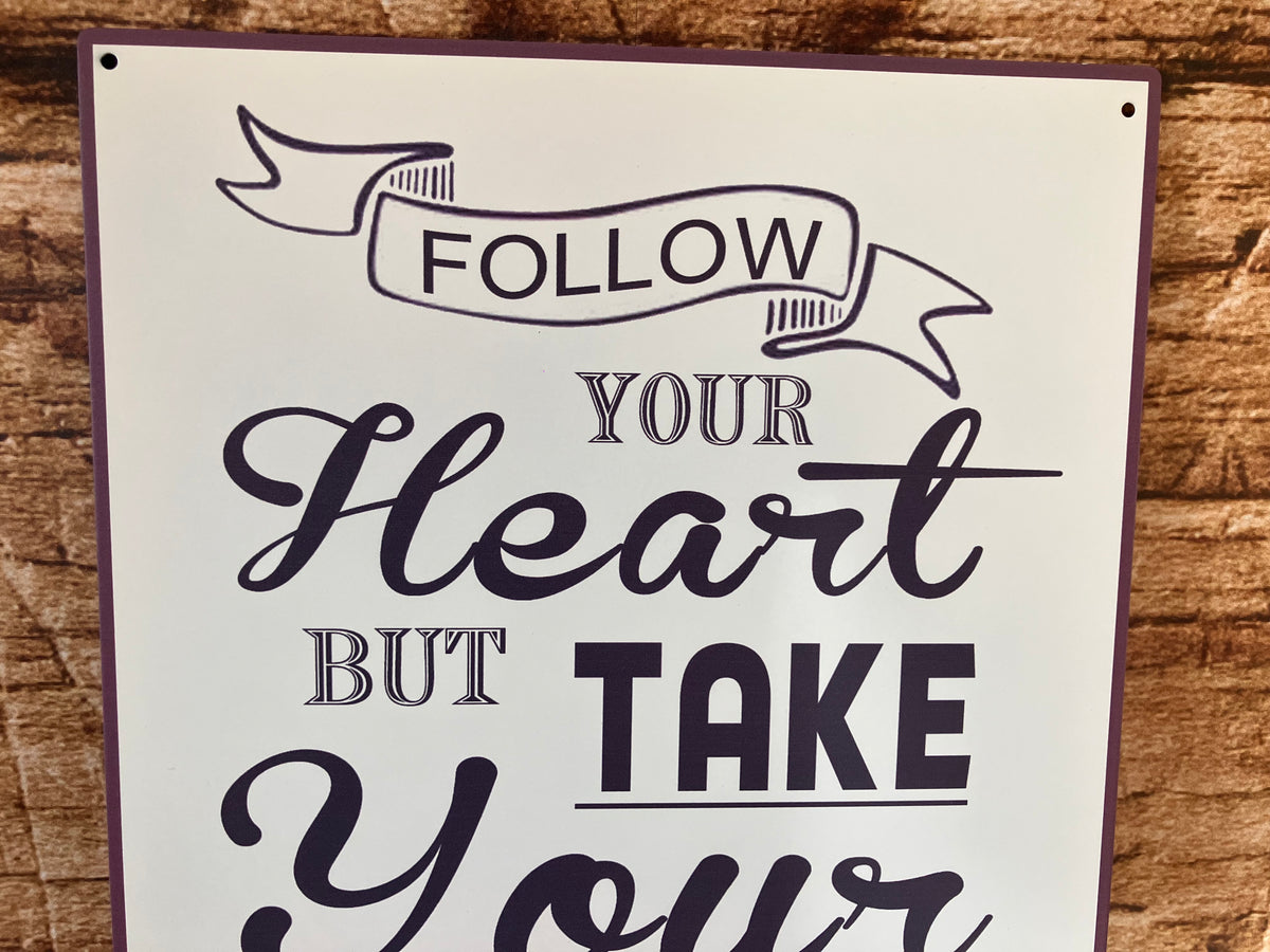 Metalen Wandbord "Follow your heart but take your brain with you"