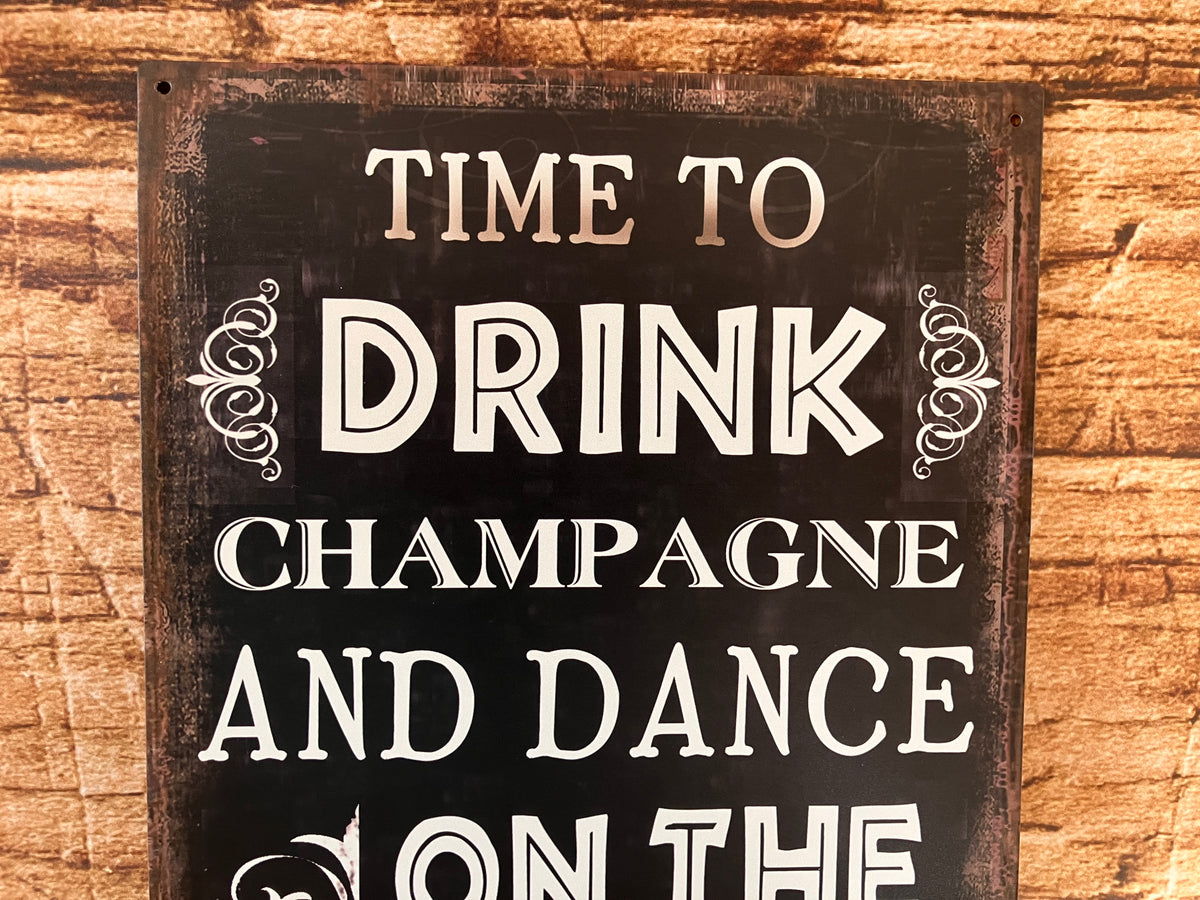 Metalen wandbord - Time To Drink Champagne.